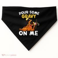 Pour Some Gravy On Me Funny Turkey Happy Thanksgiving Day Great Gift USA-Made Doggie Bandana thumb 0