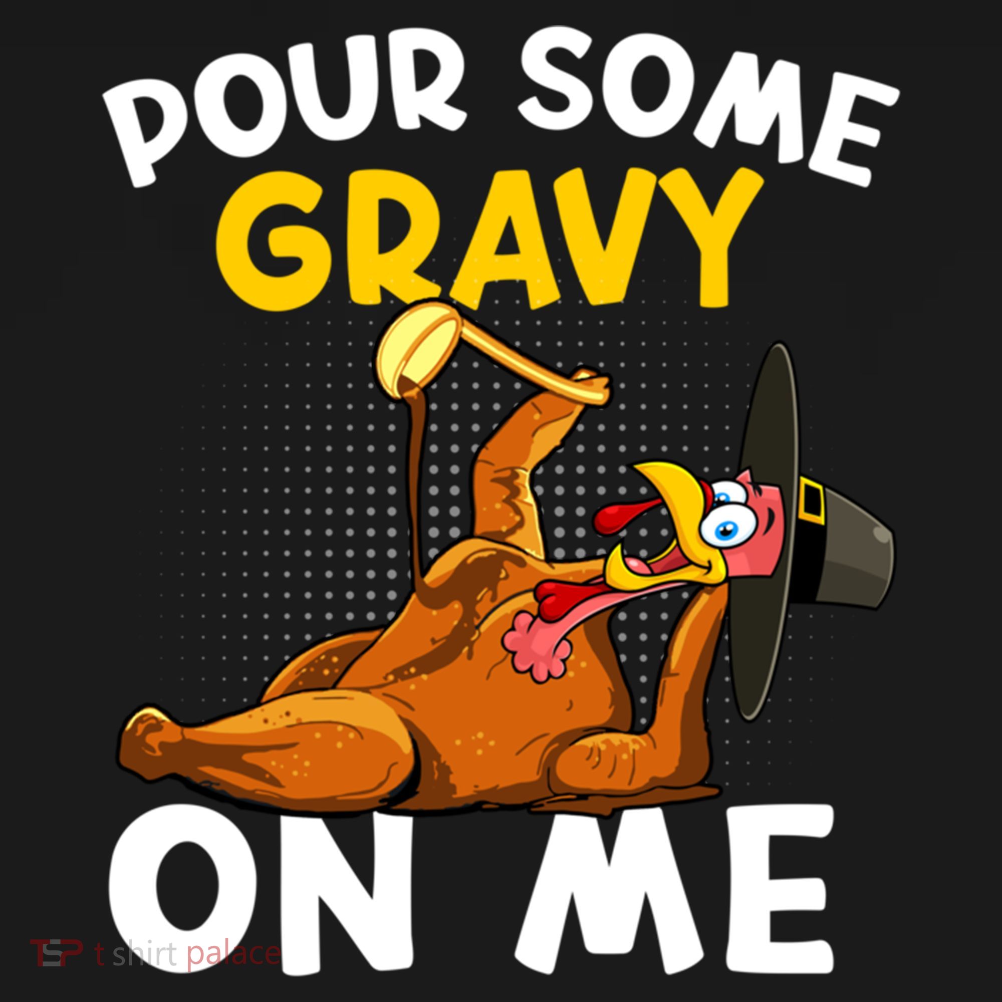 Pour Some Gravy On Me Funny Turkey Happy Thanksgiving Day Great Gift Bucket Hat