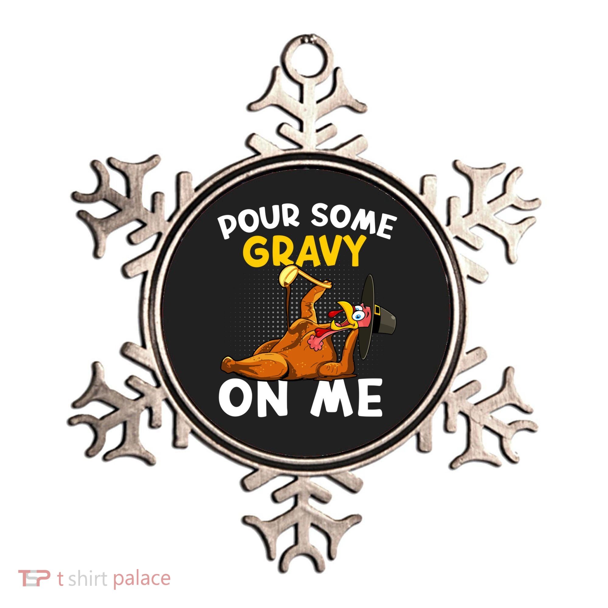 Pour Some Gravy On Me Funny Turkey Happy Thanksgiving Day Great Gift Ornament