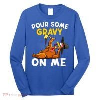 Pour Some Gravy On Me Funny Turkey Happy Thanksgiving Day Great Gift Long Sleeve Shirt thumb 0