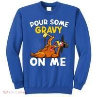 Pour Some Gravy On Me Funny Turkey Happy Thanksgiving Day Great Gift Sweatshirt thumb 0