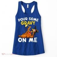 Pour Some Gravy On Me Funny Turkey Happy Thanksgiving Day Great Gift Women's Tank Top thumb 0
