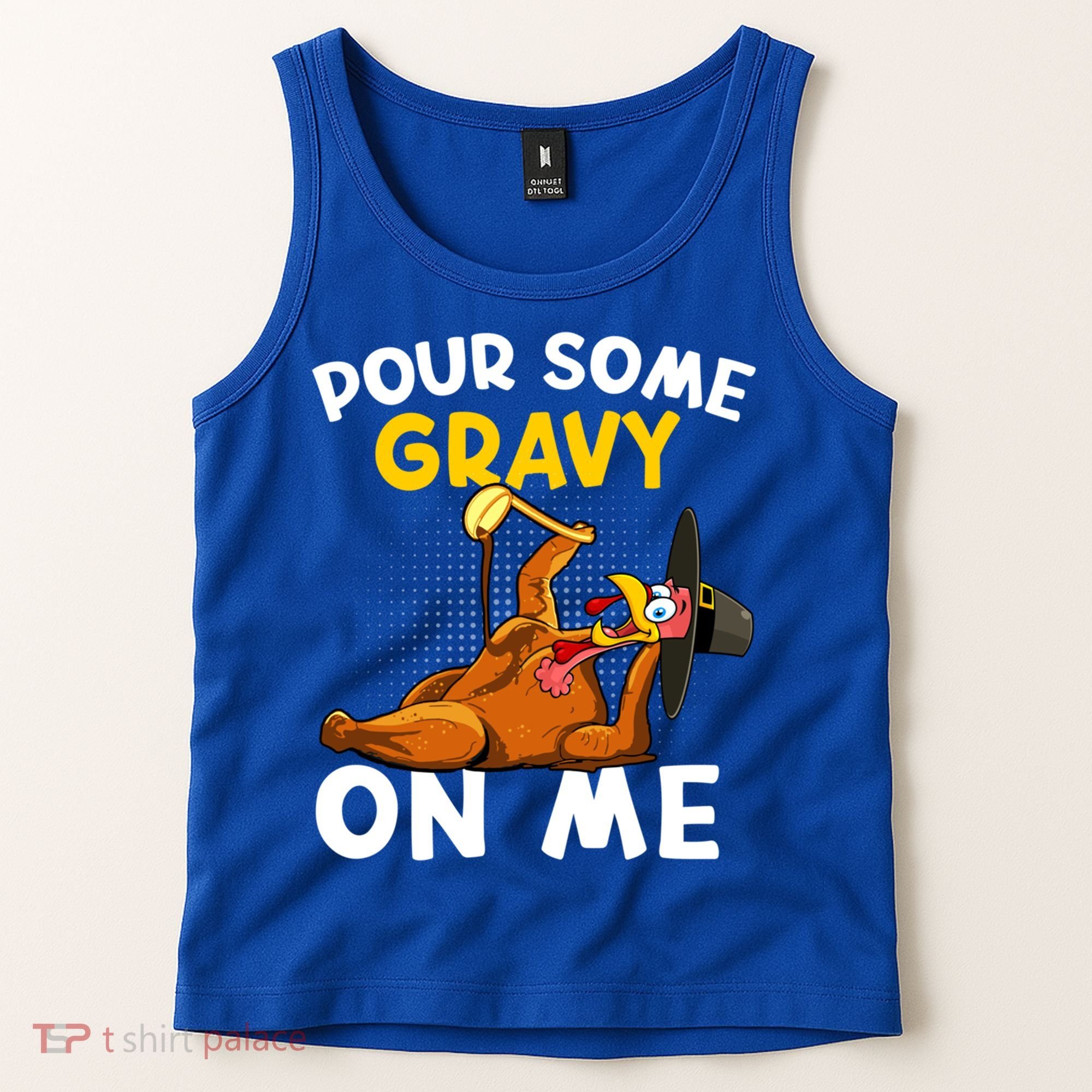 Pour Some Gravy On Me Funny Turkey Happy Thanksgiving Day Great Gift Tank Top