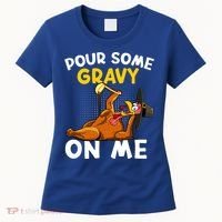 Pour Some Gravy On Me Funny Turkey Happy Thanksgiving Day Great Gift Women's T-Shirt thumb 0