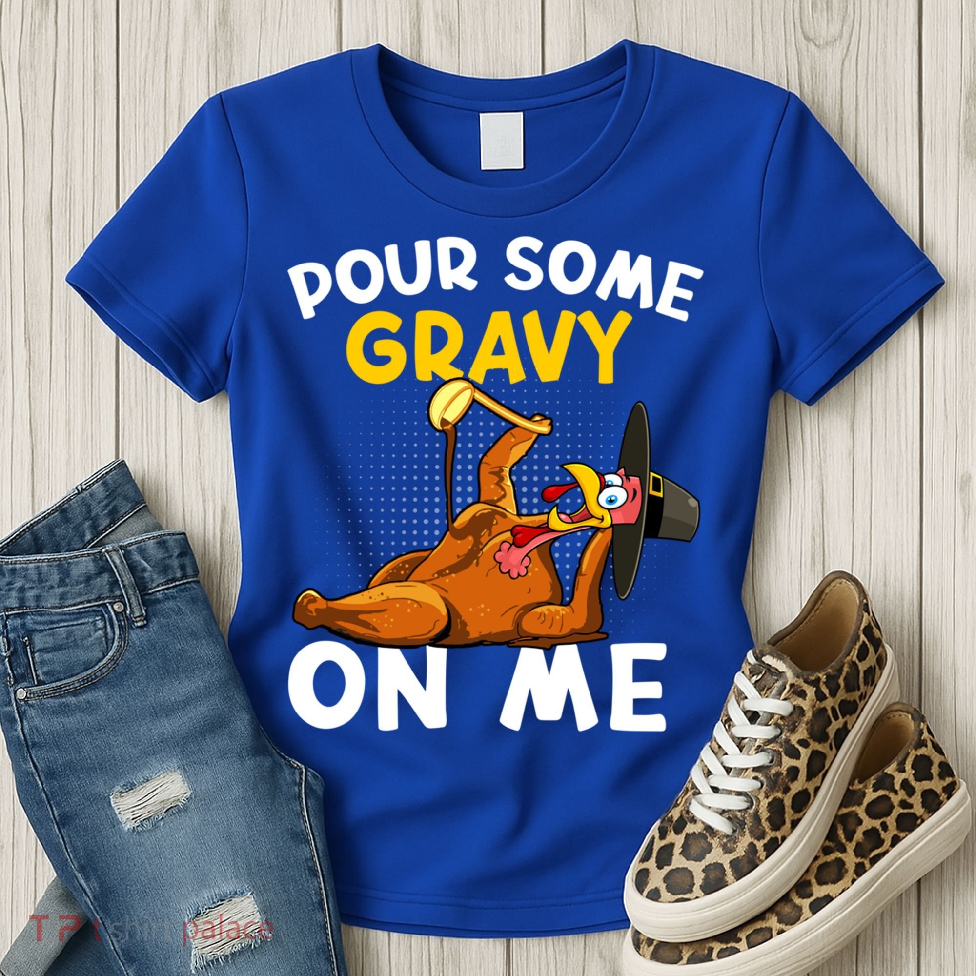 Pour Some Gravy On Me Funny Turkey Happy Thanksgiving Day Great Gift Women's T-Shirt