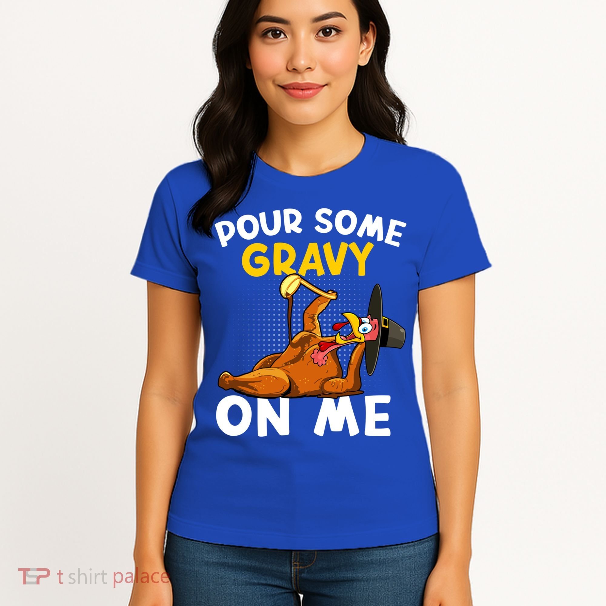 Pour Some Gravy On Me Funny Turkey Happy Thanksgiving Day Great Gift Women's T-Shirt