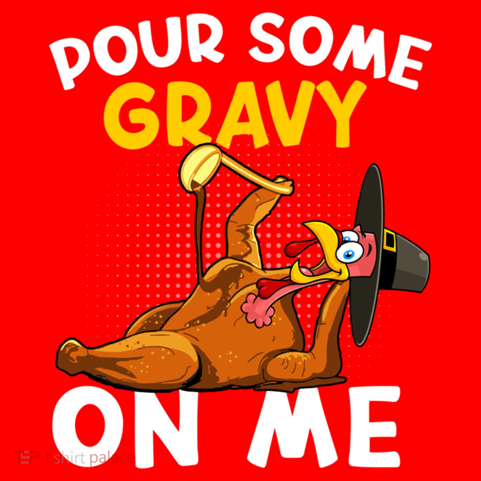 Pour Some Gravy On Me Funny Turkey Happy Thanksgiving Day Great Gift Santa Hat