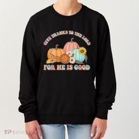 Pumpkin Stack Give Thanks To The Lord For He Is Good Autumn Funny Gift Women's Sweatshirt thumb 0
