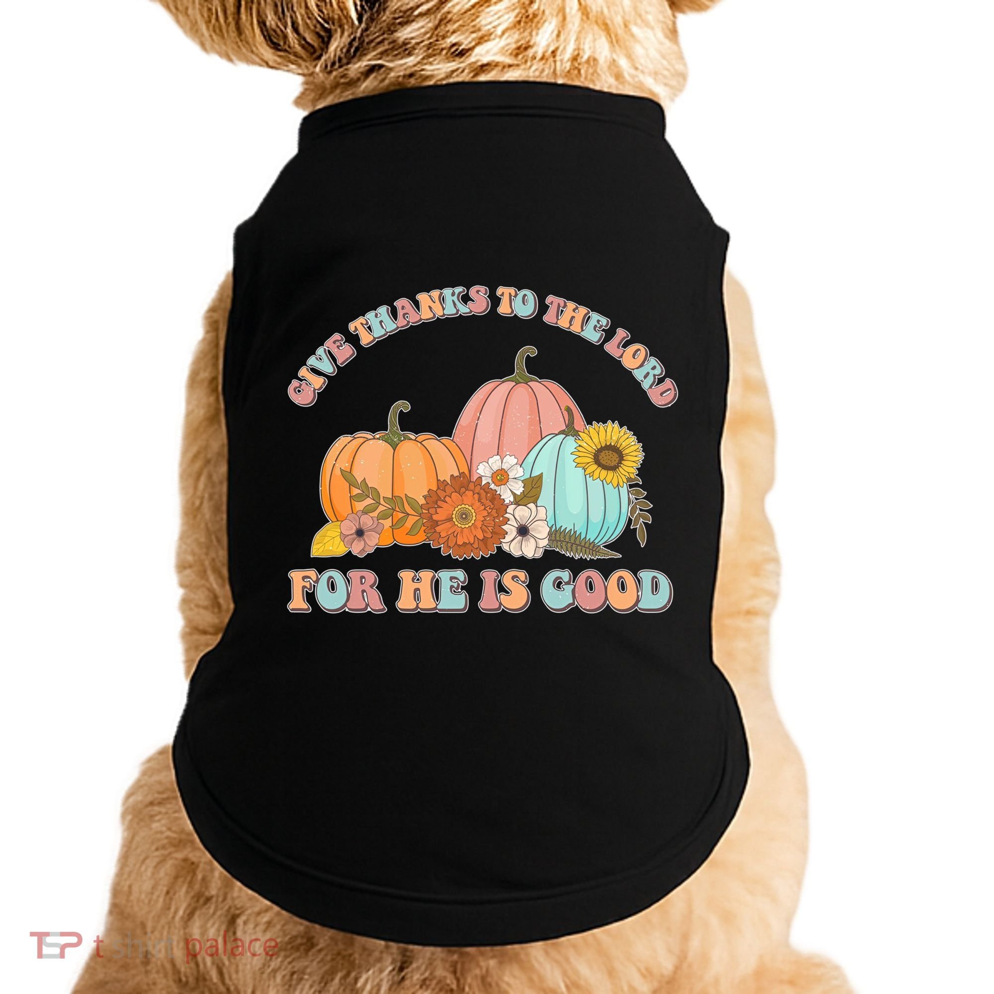 Pumpkin Stack Give Thanks To The Lord For He Is Good Autumn Funny Gift Doggie Tank
