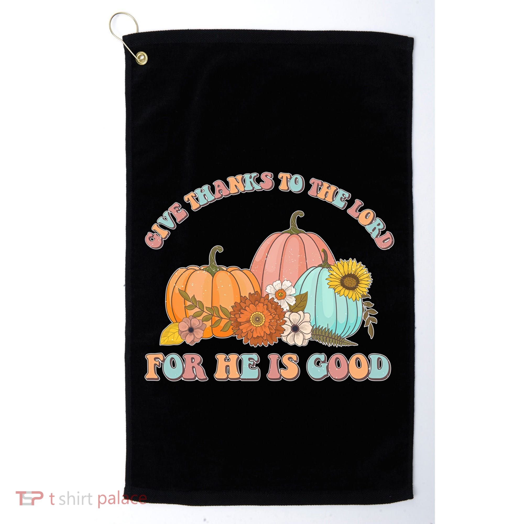 Pumpkin Stack Give Thanks To The Lord For He Is Good Autumn Funny Gift Golf Towel