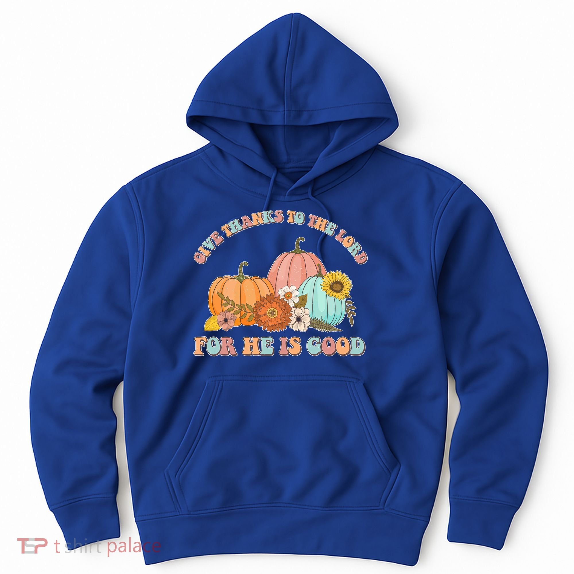 Pumpkin Stack Give Thanks To The Lord For He Is Good Autumn Funny Gift Hoodie