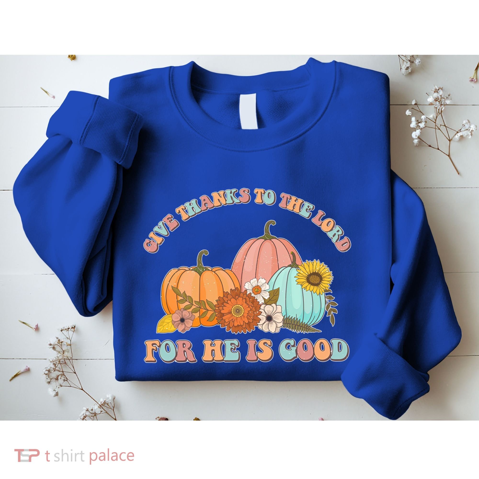 Pumpkin Stack Give Thanks To The Lord For He Is Good Autumn Funny Gift Sweatshirt