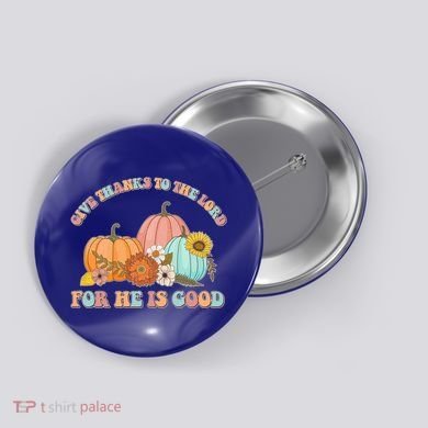 Pumpkin Stack Give Thanks To The Lord For He Is Good Autumn Funny Gift Button