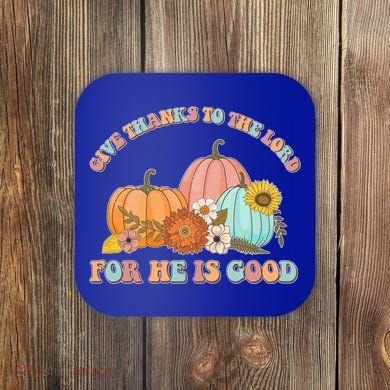 Pumpkin Stack Give Thanks To The Lord For He Is Good Autumn Funny Gift Coaster