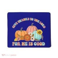 Pumpkin Stack Give Thanks To The Lord For He Is Good Autumn Funny Gift Mousepad thumb 0