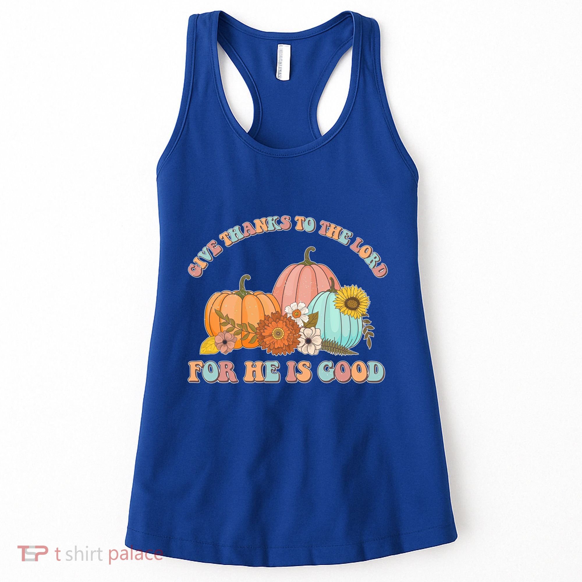 Pumpkin Stack Give Thanks To The Lord For He Is Good Autumn Funny Gift Women's Tank Top