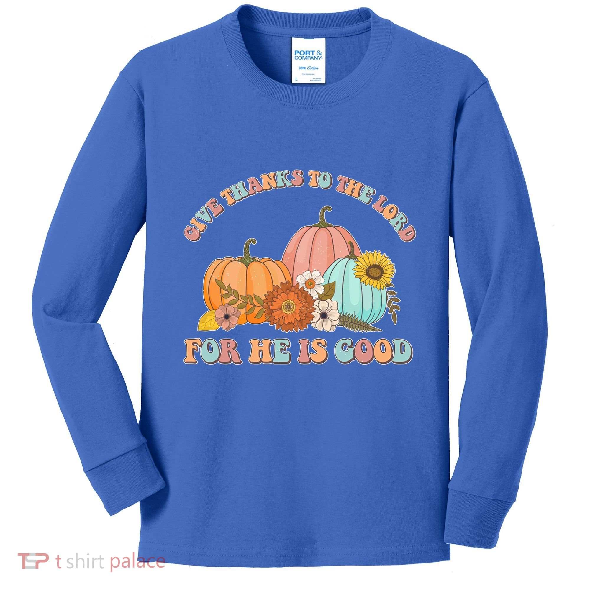 Pumpkin Stack Give Thanks To The Lord For He Is Good Autumn Funny Gift Kids Long Sleeve Shirt