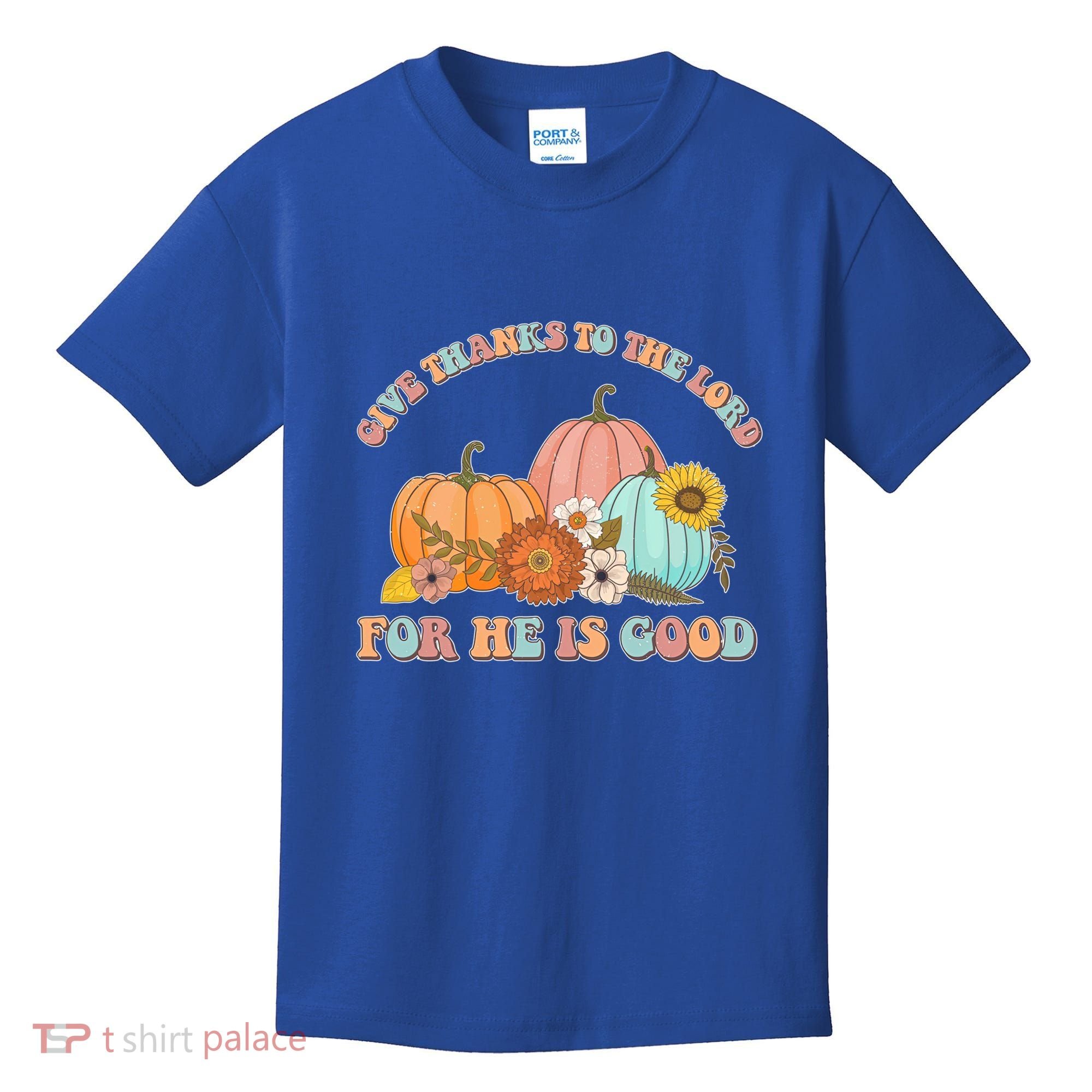 Pumpkin Stack Give Thanks To The Lord For He Is Good Autumn Funny Gift Kids T-Shirt