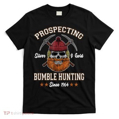 Prospecting Silver & Gold Bumble Hunting Since T-Shirt