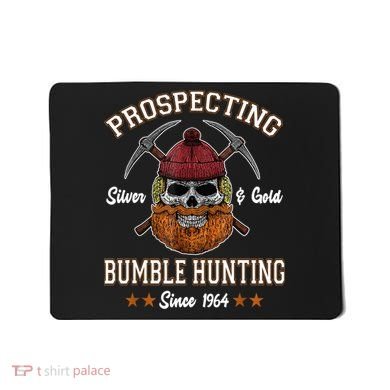 Prospecting Silver & Gold Bumble Hunting Since Mousepad