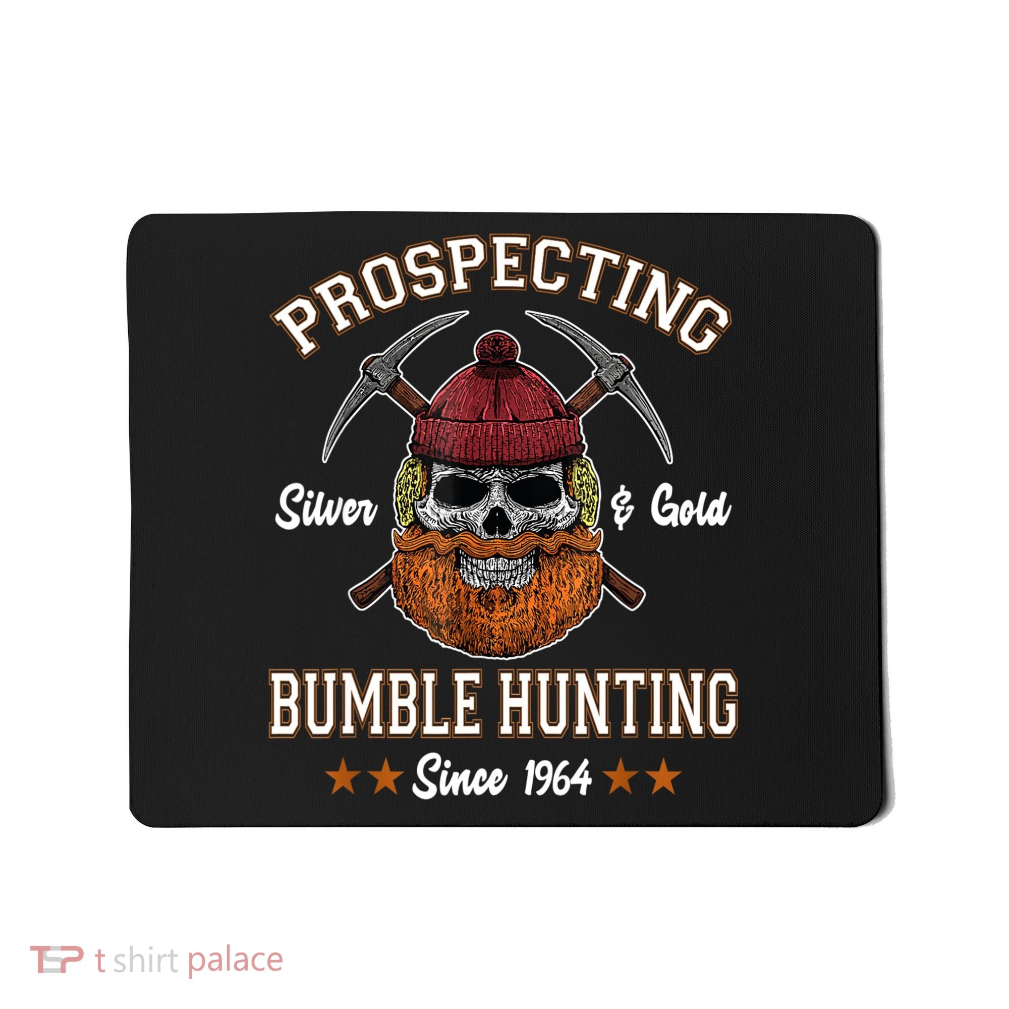 Prospecting Silver & Gold Bumble Hunting Since Mousepad