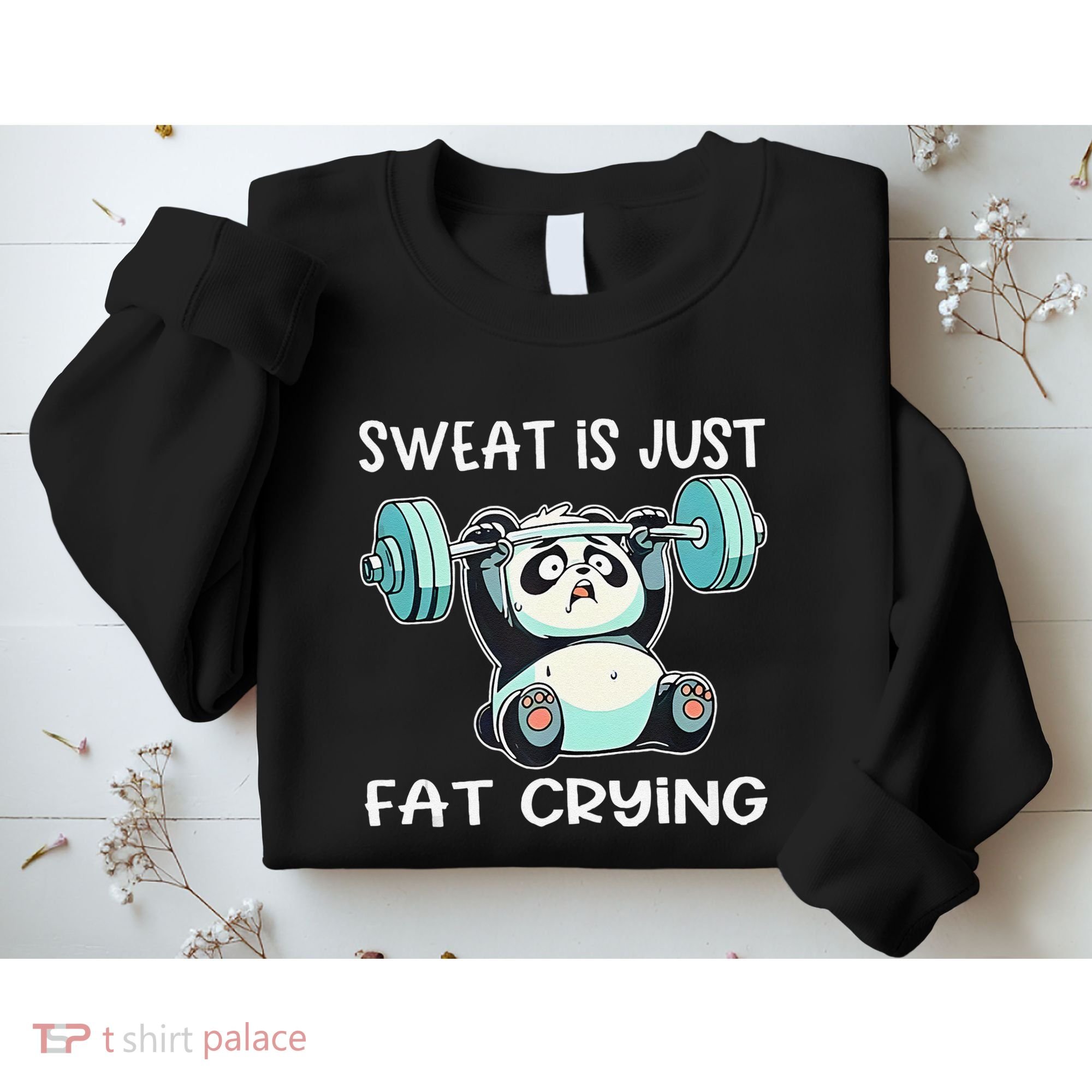 Panda Sweat Is Just Fat Crying Gym Gift Sweatshirt
