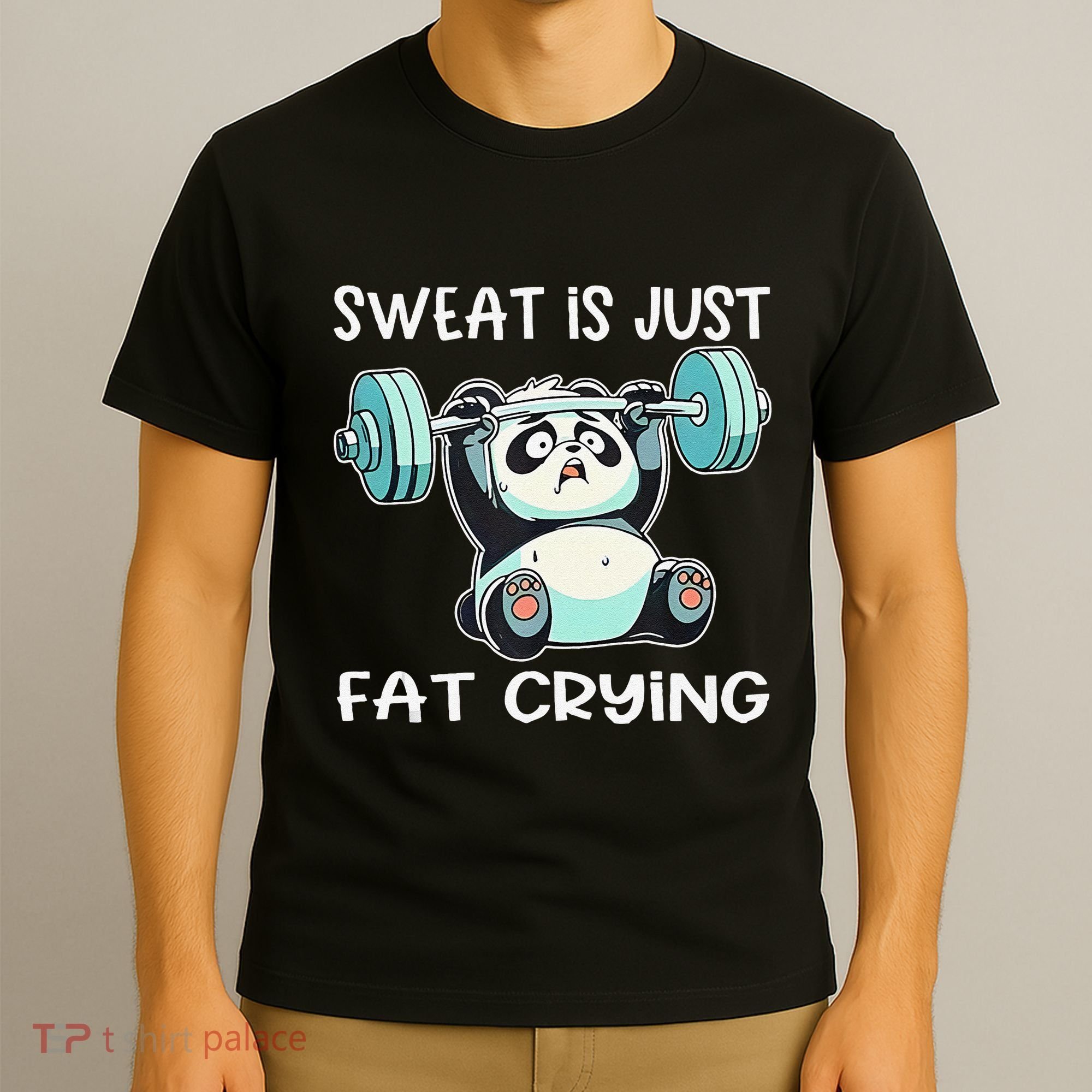 Panda Sweat Is Just Fat Crying Gym Gift T-Shirt