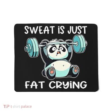 Panda Sweat Is Just Fat Crying Gym Gift Mousepad
