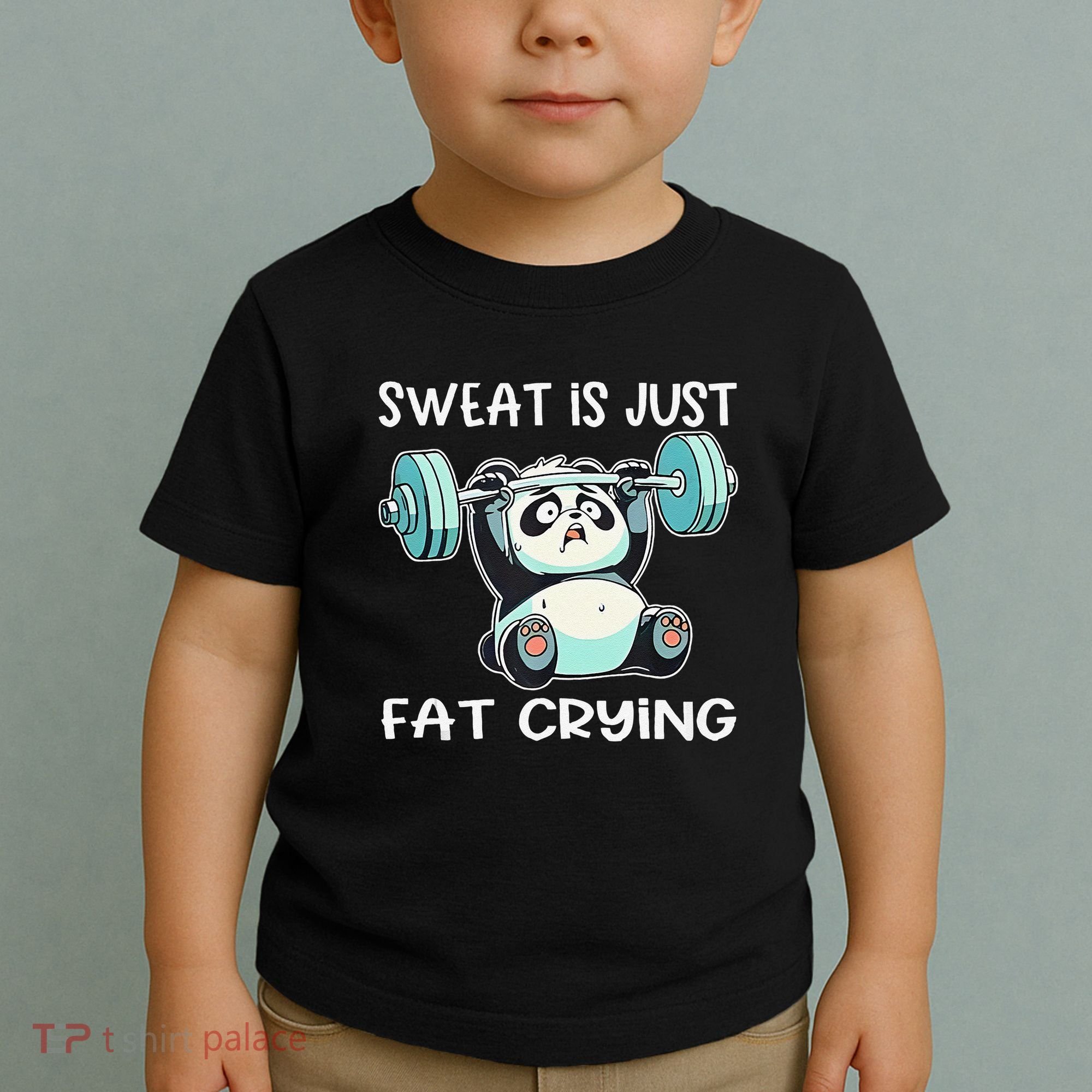Panda Sweat Is Just Fat Crying Gym Gift Toddler T-Shirt
