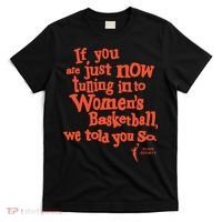 Playa Society If You Just Now Tuning Into Basketball We Told You So Oran T-Shirt thumb 0