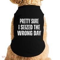 Pretty Sure I Seized The Wrong Day Funny Quote Doggie Tank thumb 0
