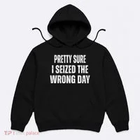 Pretty Sure I Seized The Wrong Day Funny Quote Hoodie thumb 0
