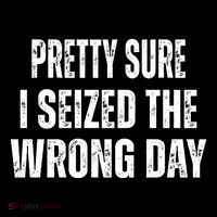 Pretty Sure I Seized The Wrong Day Funny Quote Hoodie thumb 7
