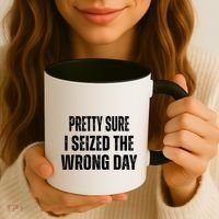 Pretty Sure I Seized The Wrong Day Funny Quote Coffee Mug thumb 3