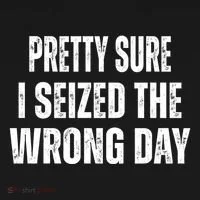 Pretty Sure I Seized The Wrong Day Funny Quote Ornament thumb 1