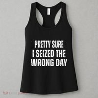 Pretty Sure I Seized The Wrong Day Funny Quote Women's Tank Top thumb 3