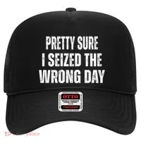 Pretty Sure I Seized The Wrong Day Funny Quote Hat thumb 0