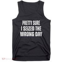 Pretty Sure I Seized The Wrong Day Funny Quote Tank Top thumb 0