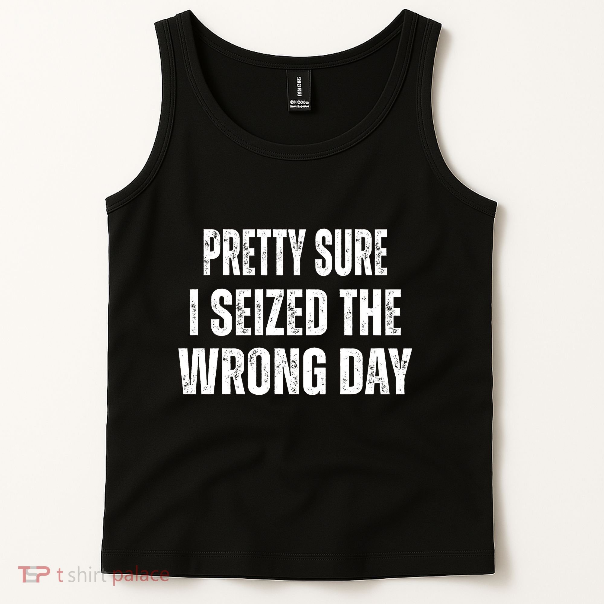 Pretty Sure I Seized The Wrong Day Funny Quote Tank Top