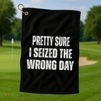 Pretty Sure I Seized The Wrong Day Funny Quote Golf Towel thumb 1
