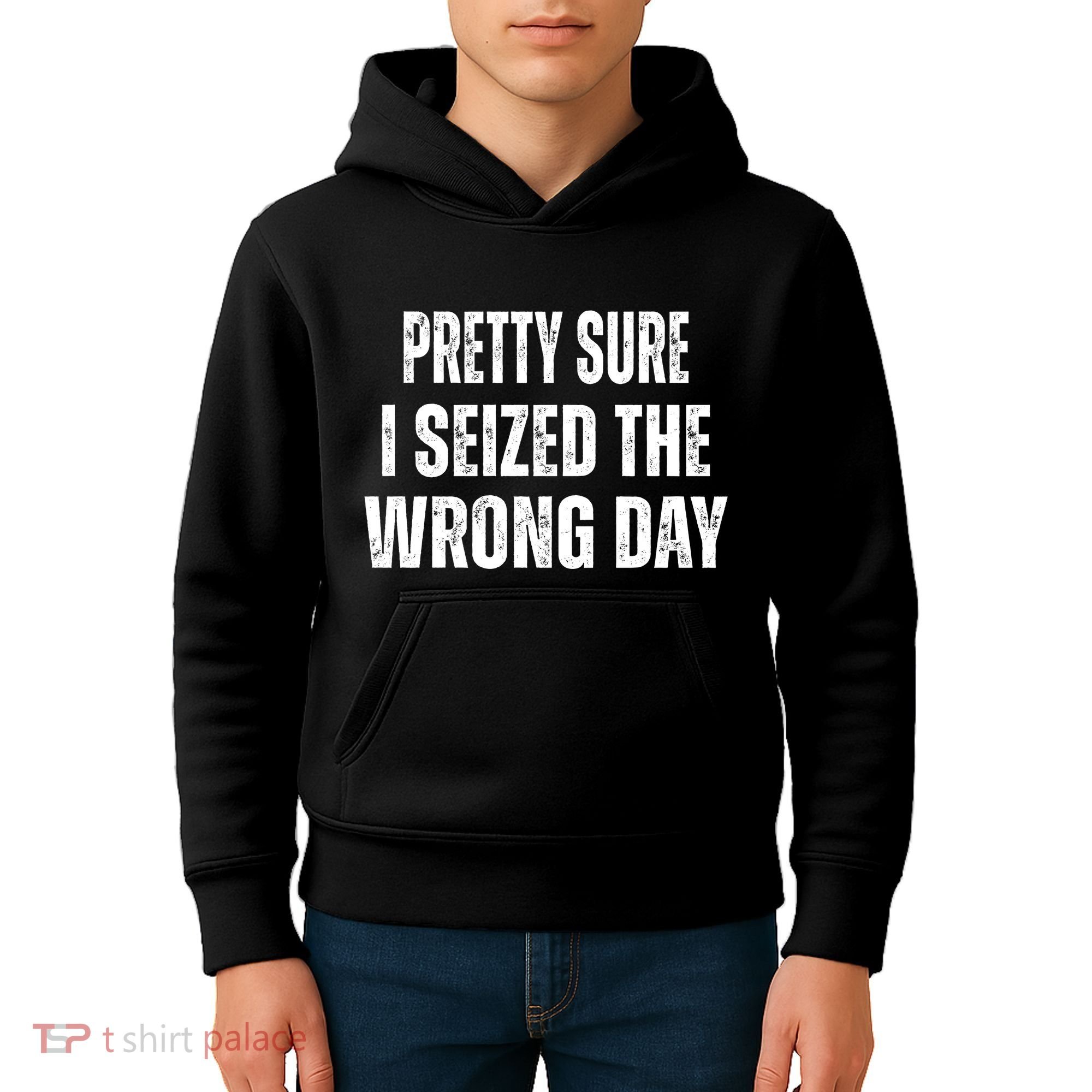Pretty Sure I Seized The Wrong Day Funny Quote Kids Hoodie