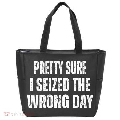 Pretty Sure I Seized The Wrong Day Funny Quote Tote Bag