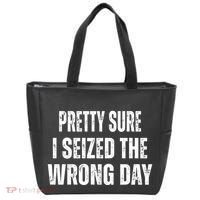 Pretty Sure I Seized The Wrong Day Funny Quote Tote Bag thumb 0