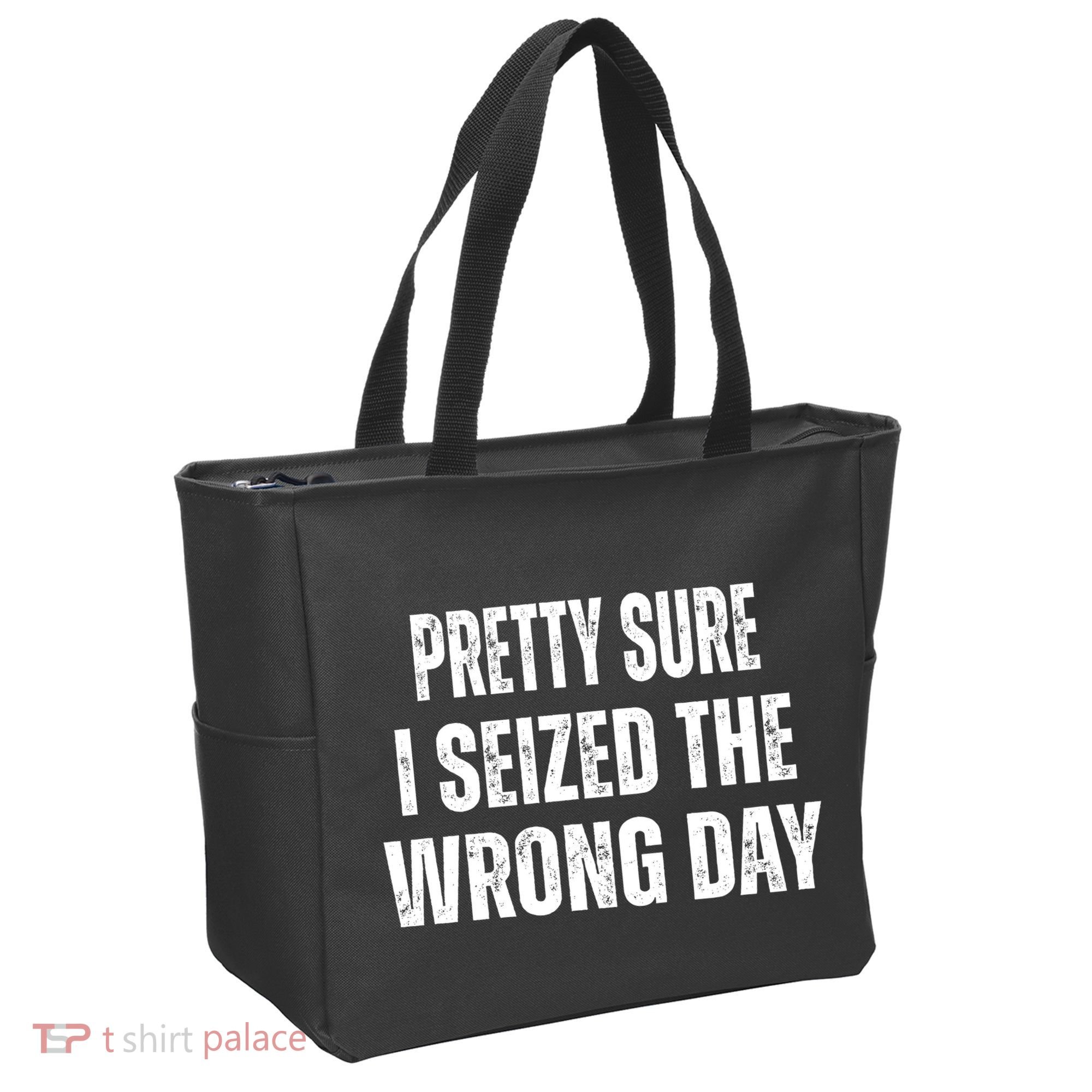 Pretty Sure I Seized The Wrong Day Funny Quote Tote Bag