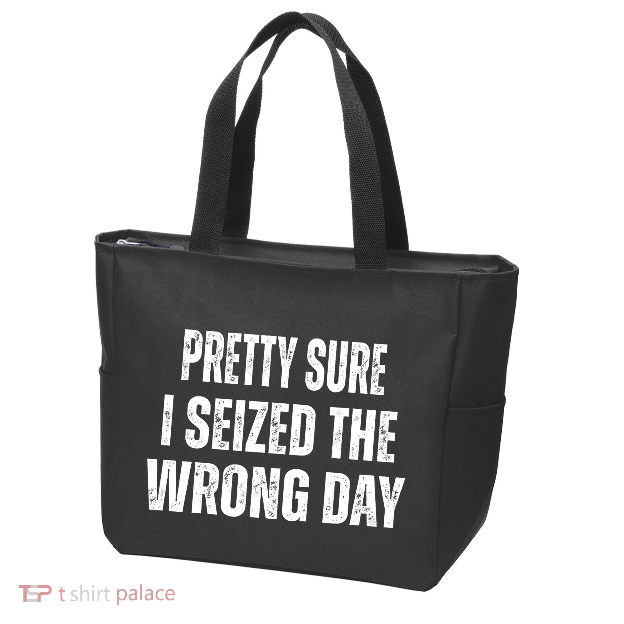 Pretty Sure I Seized The Wrong Day Funny Quote Tote Bag
