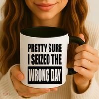 Pretty Sure I Seized The Wrong Day Funny Saying Coffee Mug thumb 3