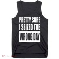 Pretty Sure I Seized The Wrong Day Funny Saying Tank Top thumb 0