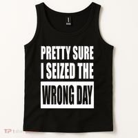 Pretty Sure I Seized The Wrong Day Funny Saying Tank Top thumb 2