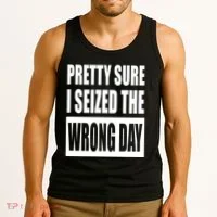 Pretty Sure I Seized The Wrong Day Funny Saying Tank Top thumb 3