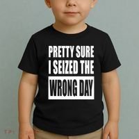Pretty Sure I Seized The Wrong Day Funny Saying Toddler T-Shirt thumb 2